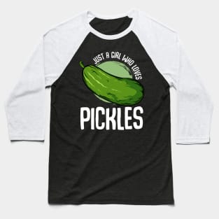 Pickle - Just A Girl Who Love Pickles - Funny Vegan Statement Baseball T-Shirt